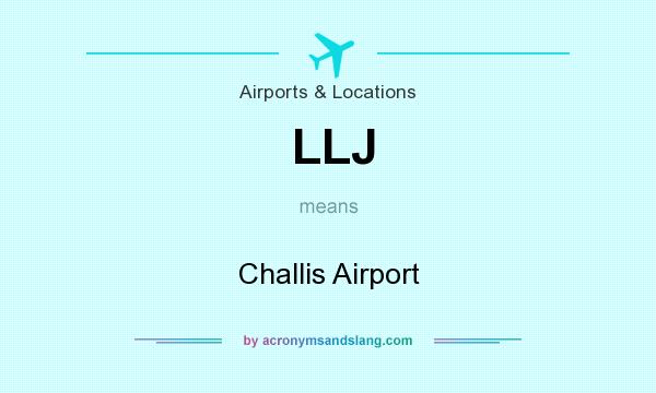 What does LLJ mean? It stands for Challis Airport