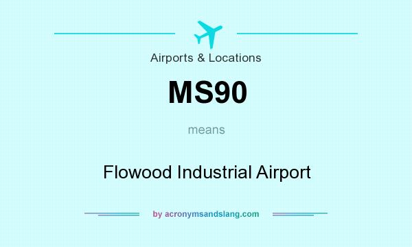 What does MS90 mean? It stands for Flowood Industrial Airport