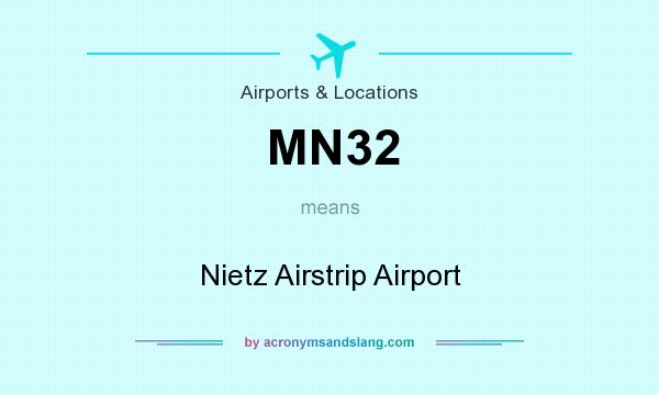What does MN32 mean? It stands for Nietz Airstrip Airport