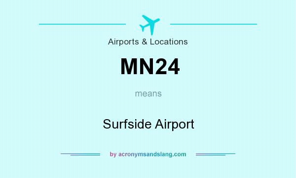 What does MN24 mean? It stands for Surfside Airport