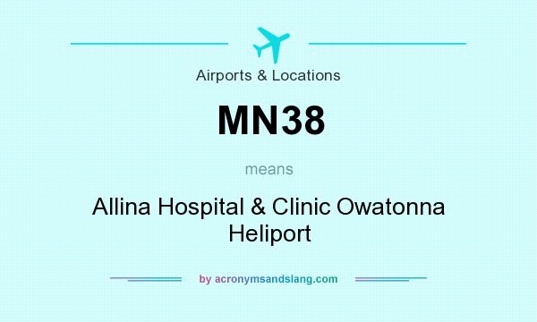 What does MN38 mean? It stands for Allina Hospital & Clinic Owatonna Heliport