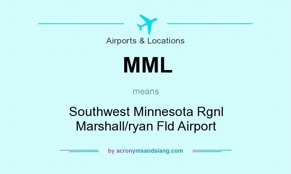 What does MML mean? It stands for Southwest Minnesota Rgnl Marshall/ryan Fld Airport