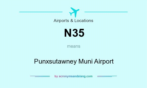 What does N35 mean? It stands for Punxsutawney Muni Airport