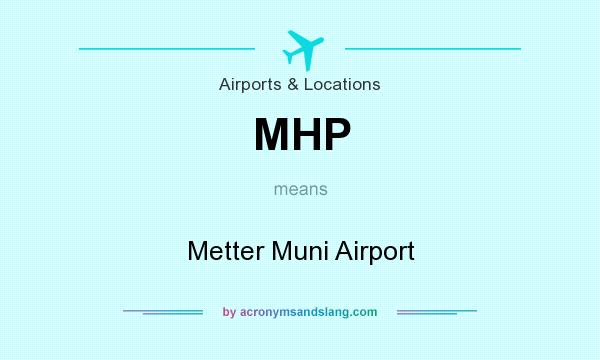 What does MHP mean? It stands for Metter Muni Airport