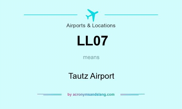 What does LL07 mean? It stands for Tautz Airport