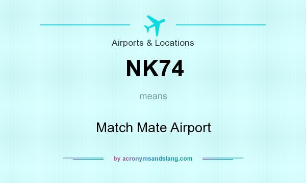 What does NK74 mean? It stands for Match Mate Airport