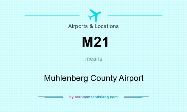 What does M21 mean? It stands for Muhlenberg County Airport