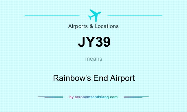 What does JY39 mean? It stands for Rainbow`s End Airport