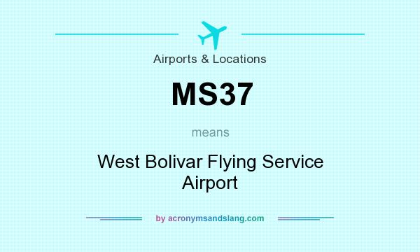 What does MS37 mean? It stands for West Bolivar Flying Service Airport