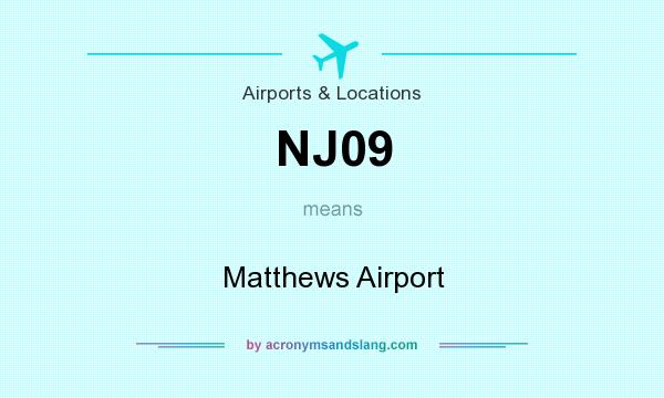 What does NJ09 mean? It stands for Matthews Airport