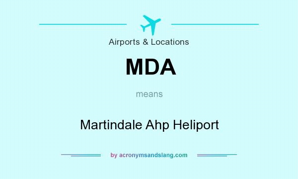 What does MDA mean? It stands for Martindale Ahp Heliport