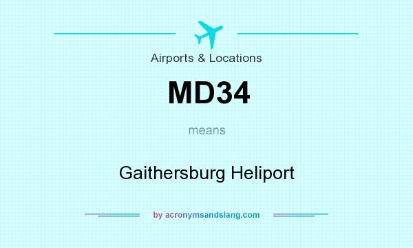 What does MD34 mean? It stands for Gaithersburg Heliport