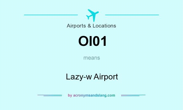 What does OI01 mean? It stands for Lazy-w Airport