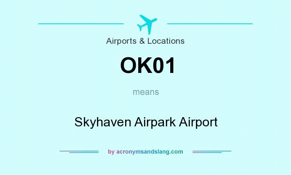 What does OK01 mean? It stands for Skyhaven Airpark Airport