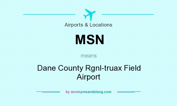 What does MSN mean? It stands for Dane County Rgnl-truax Field Airport