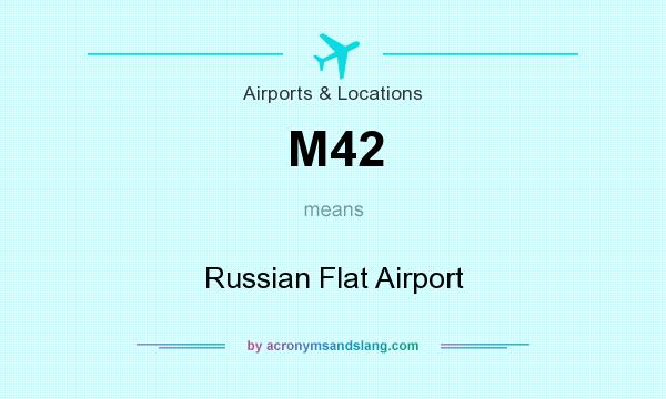 What does M42 mean? It stands for Russian Flat Airport