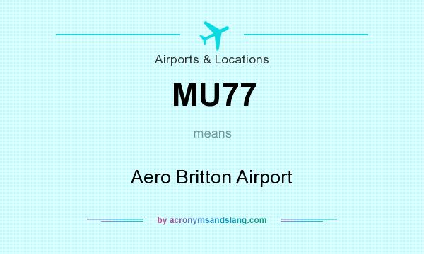 What does MU77 mean? It stands for Aero Britton Airport