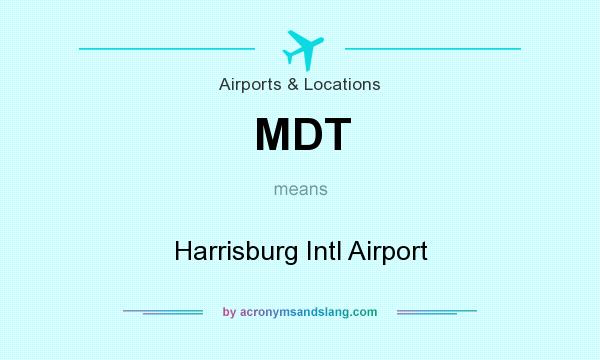 What does MDT mean? It stands for Harrisburg Intl Airport