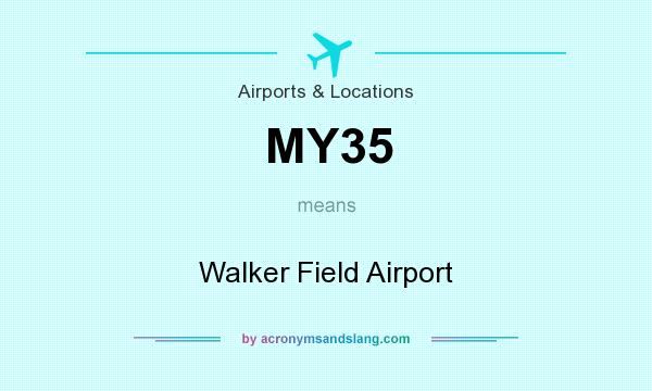 What does MY35 mean? It stands for Walker Field Airport