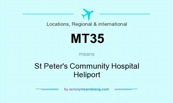 What does MT35 mean? It stands for St Peter`s Community Hospital Heliport