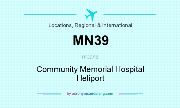 What does MN39 mean? It stands for Community Memorial Hospital Heliport