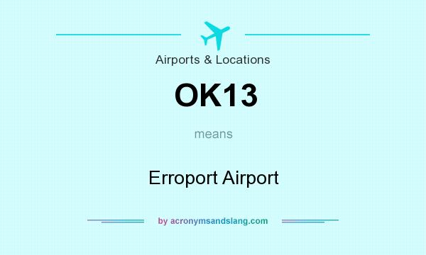 What does OK13 mean? It stands for Erroport Airport