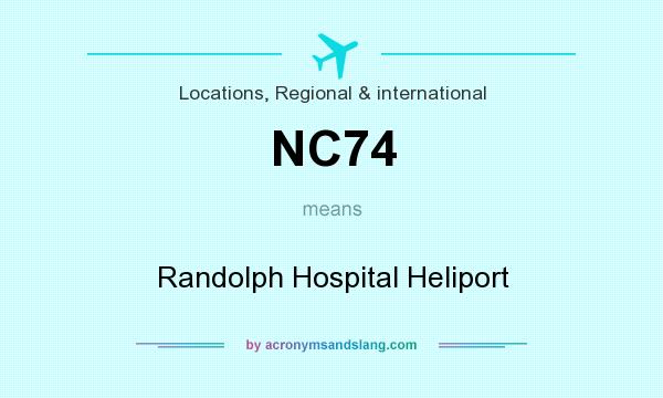 What does NC74 mean? It stands for Randolph Hospital Heliport