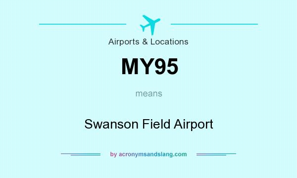 What does MY95 mean? It stands for Swanson Field Airport