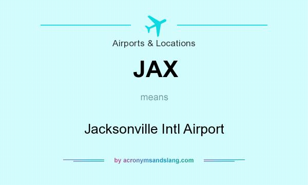 What does JAX mean? It stands for Jacksonville Intl Airport