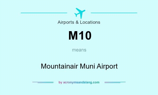 What does M10 mean? It stands for Mountainair Muni Airport