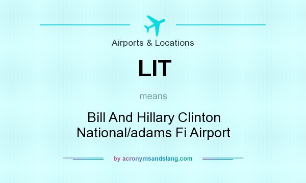 What does LIT mean? It stands for Bill And Hillary Clinton National/adams Fi Airport