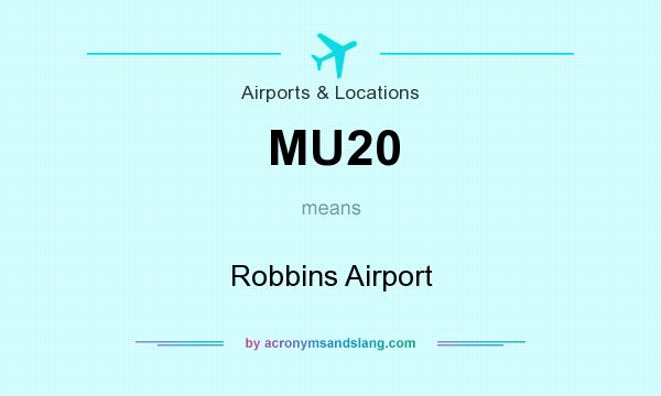 What does MU20 mean? It stands for Robbins Airport