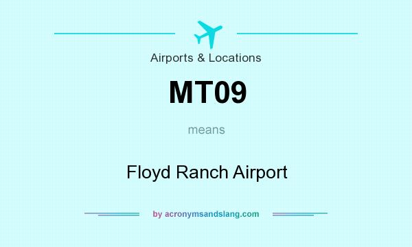 What does MT09 mean? It stands for Floyd Ranch Airport