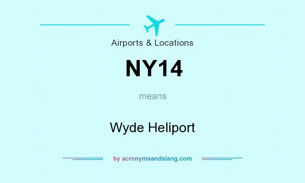 What does NY14 mean? It stands for Wyde Heliport