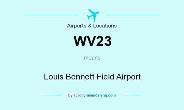 What does WV23 mean? It stands for Louis Bennett Field Airport