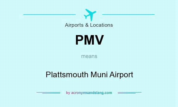 What does PMV mean? It stands for Plattsmouth Muni Airport
