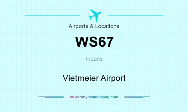 What does WS67 mean? It stands for Vietmeier Airport
