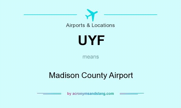 What does UYF mean? It stands for Madison County Airport