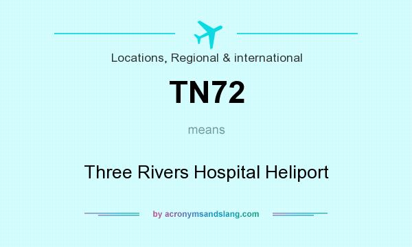 What does TN72 mean? It stands for Three Rivers Hospital Heliport