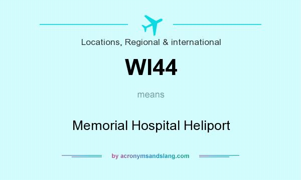 What does WI44 mean? It stands for Memorial Hospital Heliport