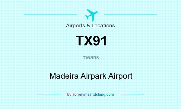 What does TX91 mean? It stands for Madeira Airpark Airport