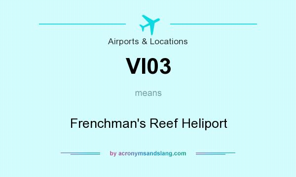 What does VI03 mean? It stands for Frenchman`s Reef Heliport