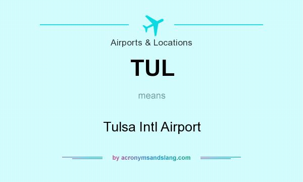 What does TUL mean? It stands for Tulsa Intl Airport