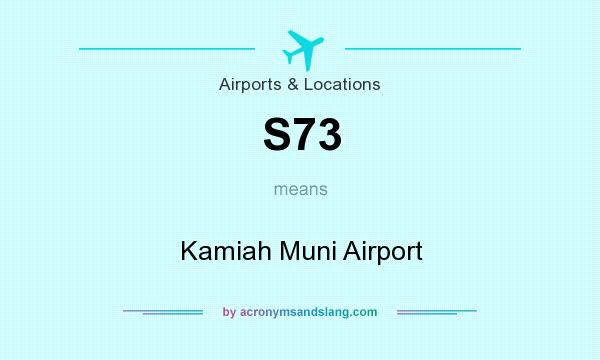 What does S73 mean? It stands for Kamiah Muni Airport