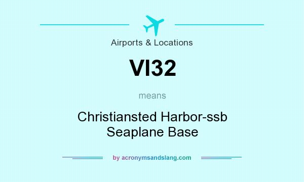 What does VI32 mean? It stands for Christiansted Harbor-ssb Seaplane Base