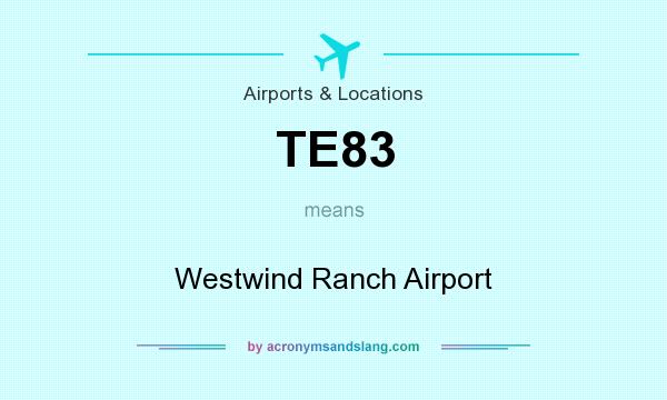 What does TE83 mean? It stands for Westwind Ranch Airport