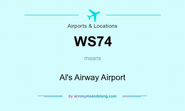 What does WS74 mean? It stands for Al`s Airway Airport