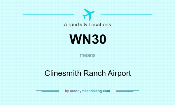 What does WN30 mean? It stands for Clinesmith Ranch Airport