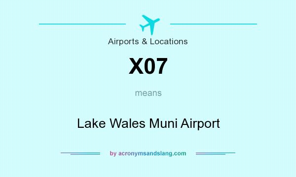 What does X07 mean? It stands for Lake Wales Muni Airport