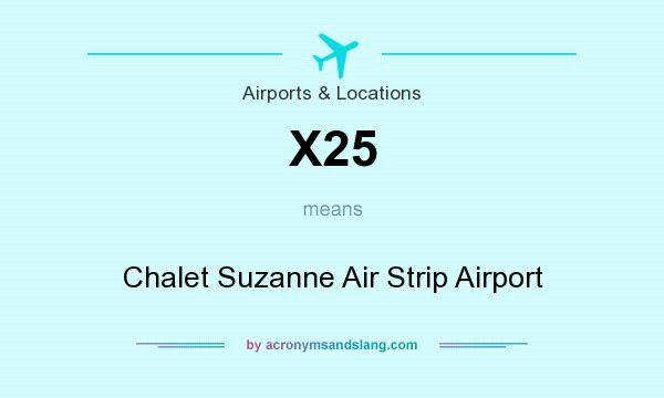 What does X25 mean? It stands for Chalet Suzanne Air Strip Airport